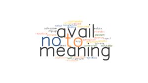 availment synonym|to no avail in a sentence.